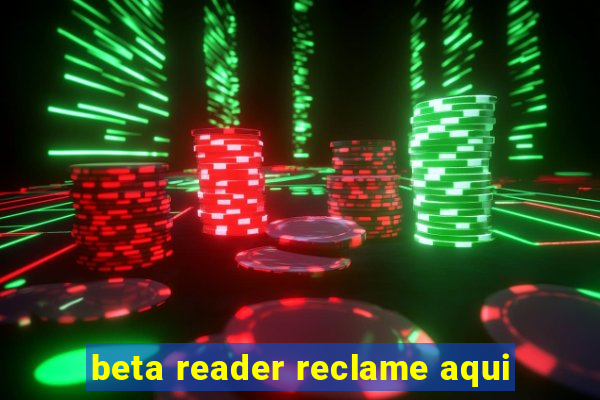 beta reader reclame aqui